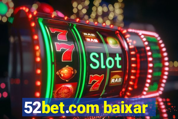 52bet.com baixar